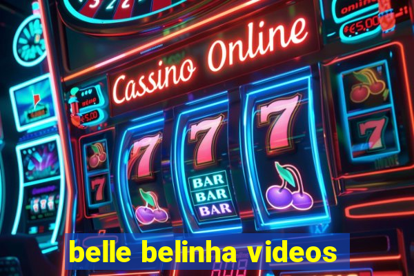 belle belinha videos